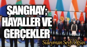 Şanghay; hayâller ve gerçekler