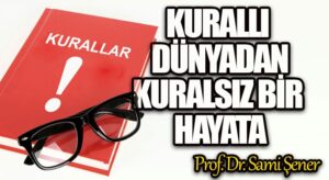 Kurallı Dünyadan, Kuralsız Bir Hayata
