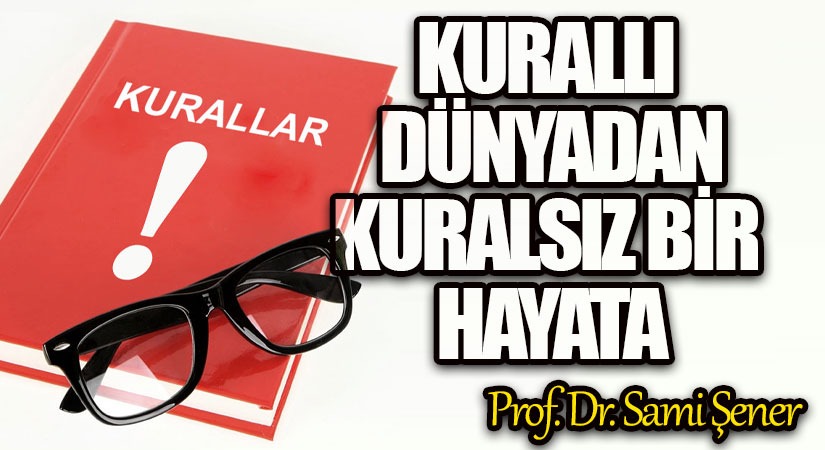 Kurallı Dünyadan, Kuralsız Bir Hayata