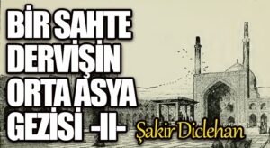 BİR SAHTE DERVİŞİN ORTA ASYA GEZİSİ | 2