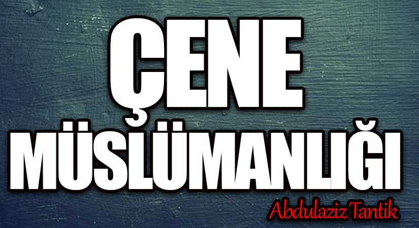 Çene Müslümanlığı…