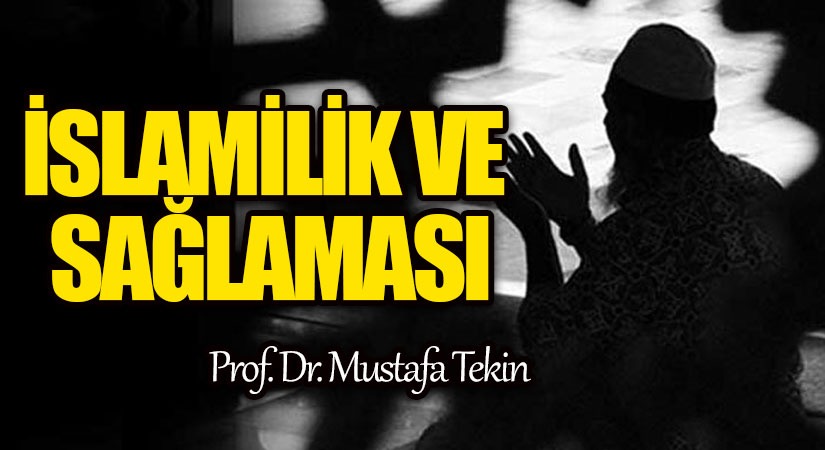 İSLAMİLİK VE SAĞLAMASI