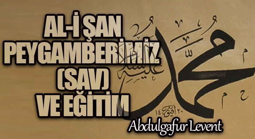 AL-İ ŞAN PEYGAMBERİMİZ (SAV) VE EĞİTİM