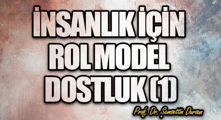 İnsanlık için rol model dostluk (1)