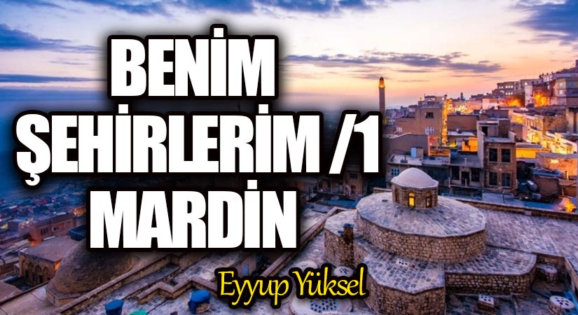 BENİM ŞEHİRLERİM 1/ MARDİN   