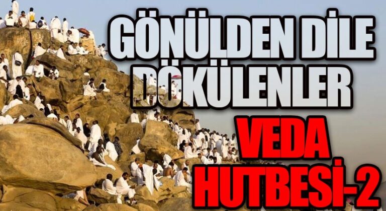 GÖNÜLDEN DİLE DÖKÜLENLER-VEDA HUTBESİ 2