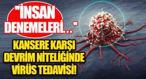 Kansere Karşı Devrim Niteliğinde Virüs Tedavisi!