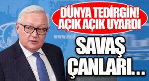 Dünya Tedirgin! Açık Açık Uyardı