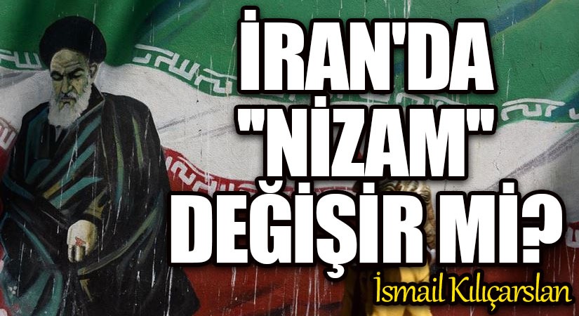 İran’da “nizam” Değişir Mi?