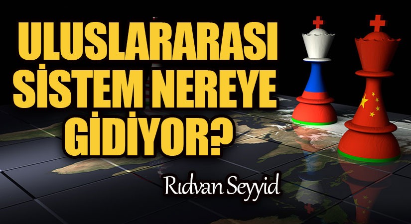 Uluslararası Sistem Nereye Gidiyor?