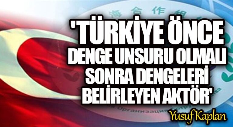 Türkiye Önce Denge Unsuru Olmalı, Sonra Dengeleri Belirleyen Aktör
