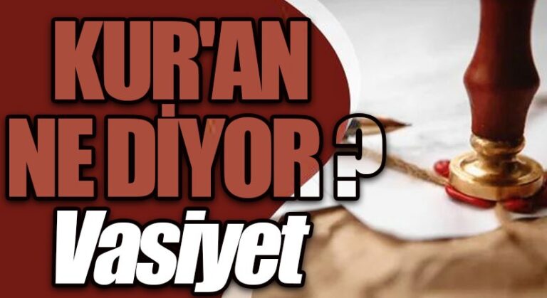 KUR’AN NE DİYOR ?- VASİYET