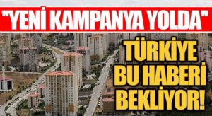 Yeni Konut Kampanyası İçin Çalışmalara Başlandı