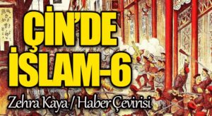 Çin’de İslam – 6
