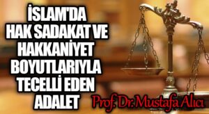 İslam’da Hak, Sadakat ve Hakkaniyet Boyutlarıyla Tecelli Eden Adalet