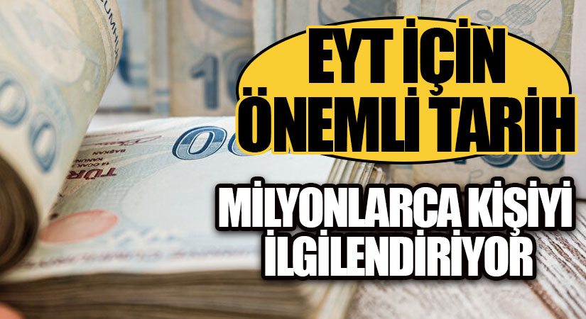 EYT İÇİN ÖNEMLİ TARİH! MİLYONLARCA KİŞİYİ İLGİLENDİRİYOR