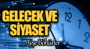 Gelecek ve Siyaset