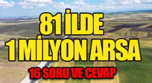 81 İlde 1 Milyon Arsa