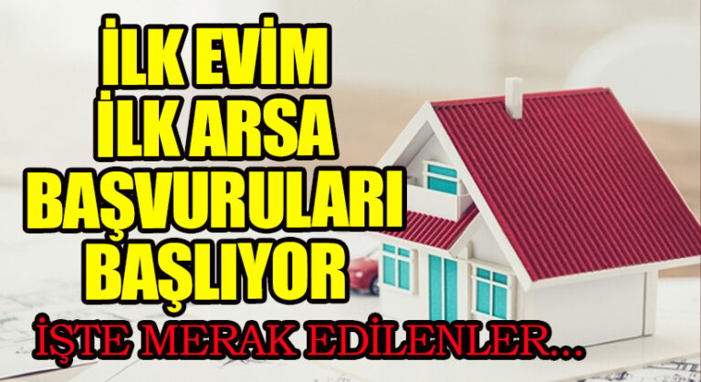 İlk Evim İlk Arsa Başvuruları Başlıyor