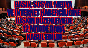 Basın, sosyal medya ve internet haberciliğine ilişkin düzenlemede 12 madde daha kabul edildi
