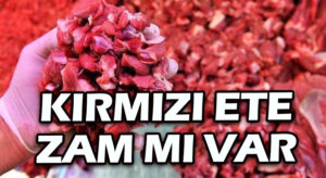 Kırmızı Ete Zam Var Mı?