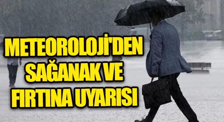 Meteoroloji’den Sağanak ve Fırtına Uyarısı