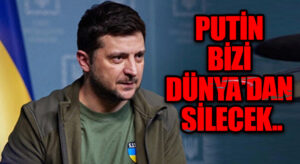 Vladimir Zelensky: Bizi yok etmeye Çalışıyorlar