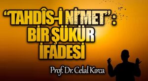 “TAHDÎS-İ Nİ’MET” : BİR ŞÜKÜR İFADESİ