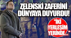 Zelenski Zaferini Dünyaya Duyurdu!
