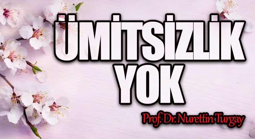 ÜMİTSİZLİK YOK 