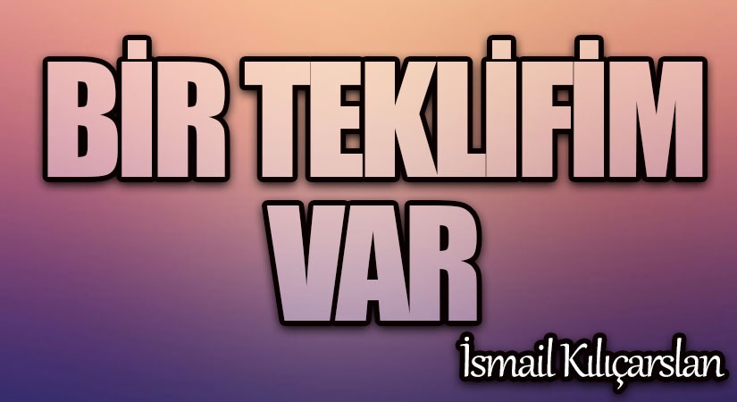 Bir Teklifim Var