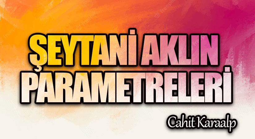 ŞEYTANİ AKLIN PARAMETRELERİ