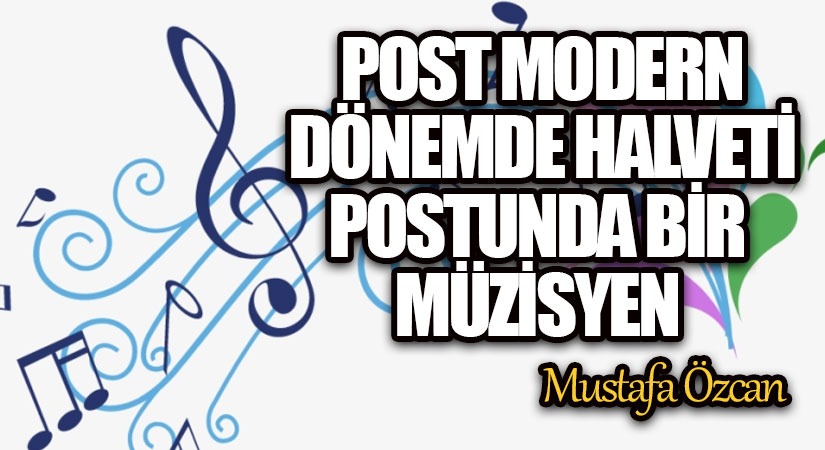 Post Modern Dönemde Halveti Postunda Bir Müzisyen