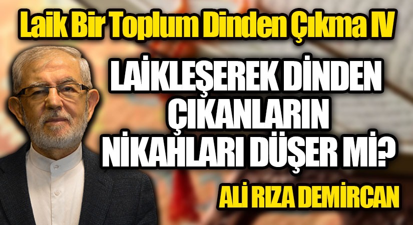 LAİKLEŞEREK DİNDEN ÇIKANLARIN NİKAHLARI DÜŞER Mİ?