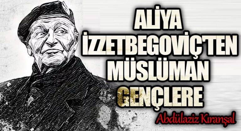 Aliya İzzetbegoviç’ten Müslüman Gençlere