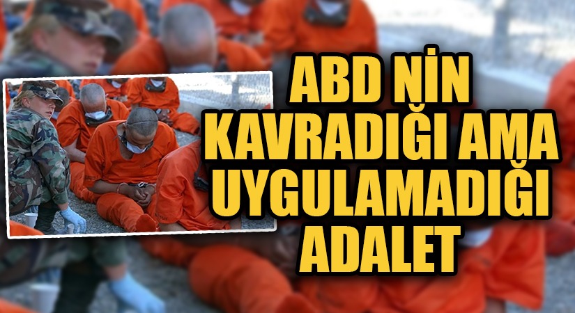 ABD’NİN KAVRADIĞI AMA KANA BULADIĞI ADALET