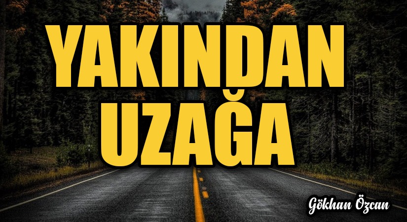 Yakından Uzağa