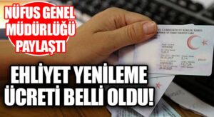 Ehliyet Yenileme Ücreti Belli Oldu!