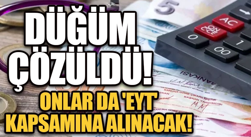 EYT’ İle İlgili Düğüm Çözüldü!