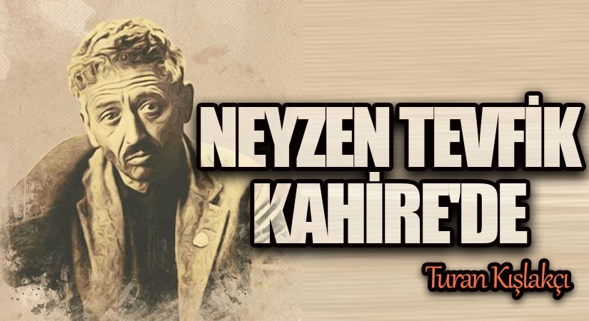 Neyzen Tevfik Kahire’de
