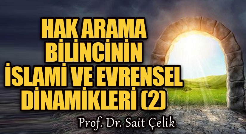 HAK ARAMA BİLİNCİNİN İSLAMİ VE EVRENSEL DİNAMİKLERİ (2)