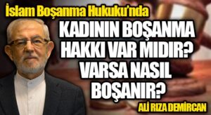 KADININ BOŞANMA HAKKI VAR MIDIR? VARSA NASIL BOŞANIR?