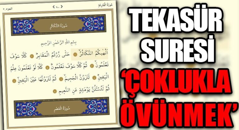 TEKASÜR SURESİ-ÇOKLUKLA ÖVÜNMEK