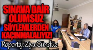 SINAVA DAİR OLUMSUZ SÖYLEMLERDEN KAÇINMALALIYIZ!