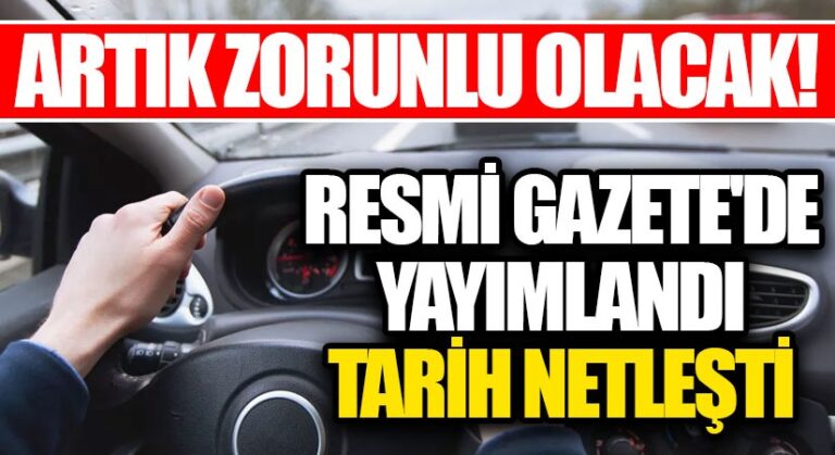 Resmi Gazetede Yayımlandı! Artık Zorunlu Olacak