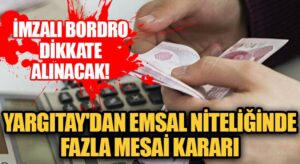 Yargıtay’dan Emsal Niteliğinde Fazla Mesai Kararı