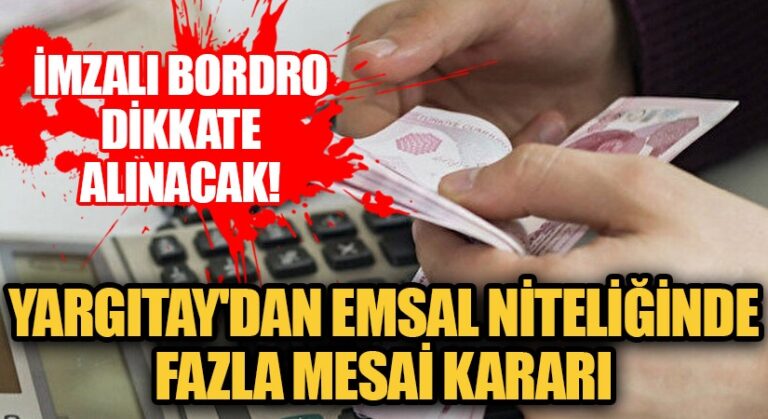 Yargıtay’dan Emsal Niteliğinde Fazla Mesai Kararı