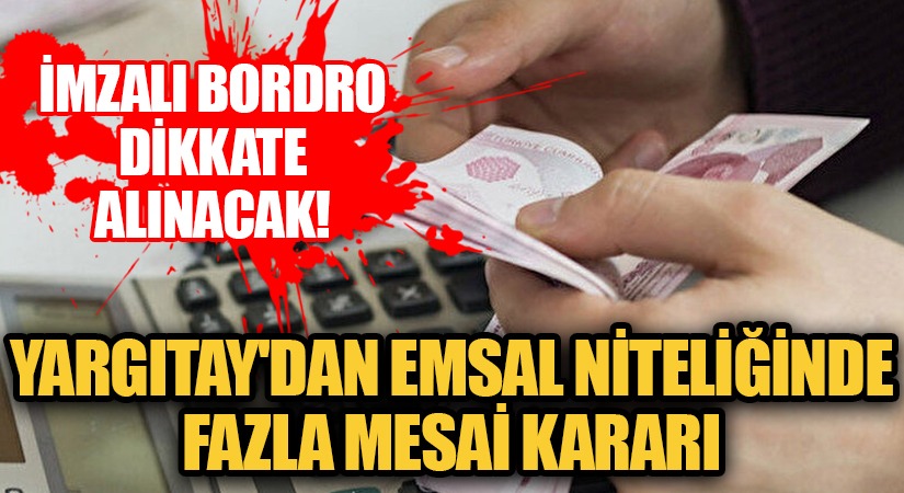 Yargıtay’dan Emsal Niteliğinde Fazla Mesai Kararı
