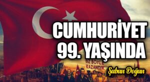 CUMHURİYET 99. YAŞINDA