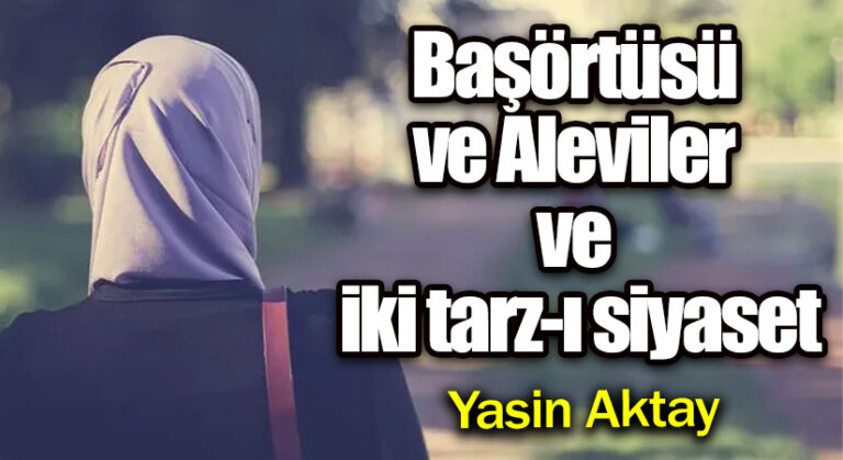 Başörtüsü ve Aleviler ve iki tarz-ı siyaset